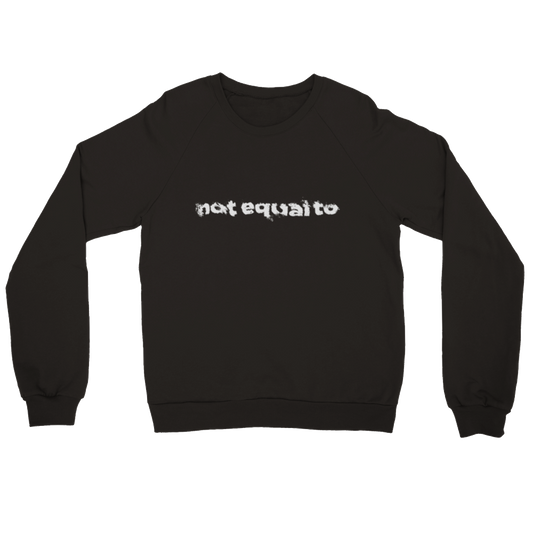 not equal to "PUSH ME CLOSER" Premium Unisex Crewneck Sweatshirt